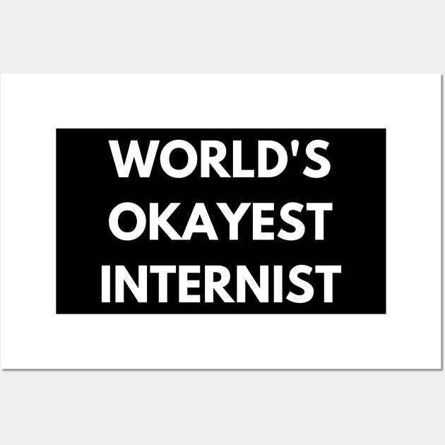 World's okayest internist Wall Art by Word and Saying